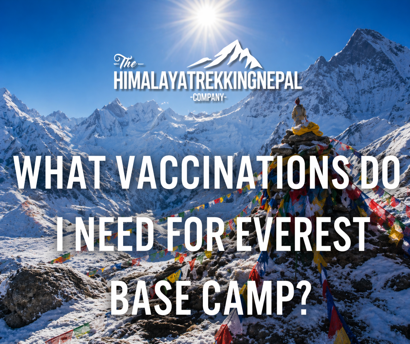 Vaccinations for Everest Base Camp Trek: Required and Recommended